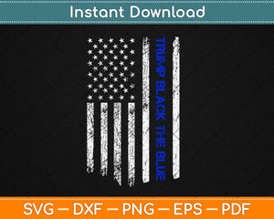 Trump Backs The Blue Thin Blue Line Police Support Svg Design Cricut Cutting Files