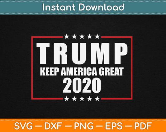 Trump Keep America Great 2020 Svg Design Cricut Printable Cutting Files