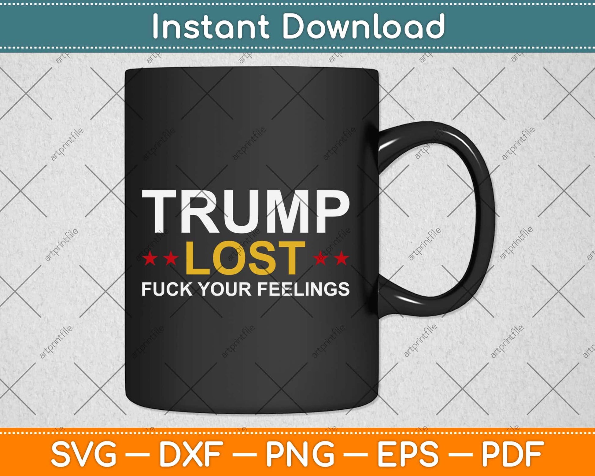 Trump Lost Fuck Your Feelings Funny Svg Design Cricut Printable Cutting Files