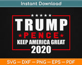 Trump Pence Keep America Great 2020 Svg Design Cricut 