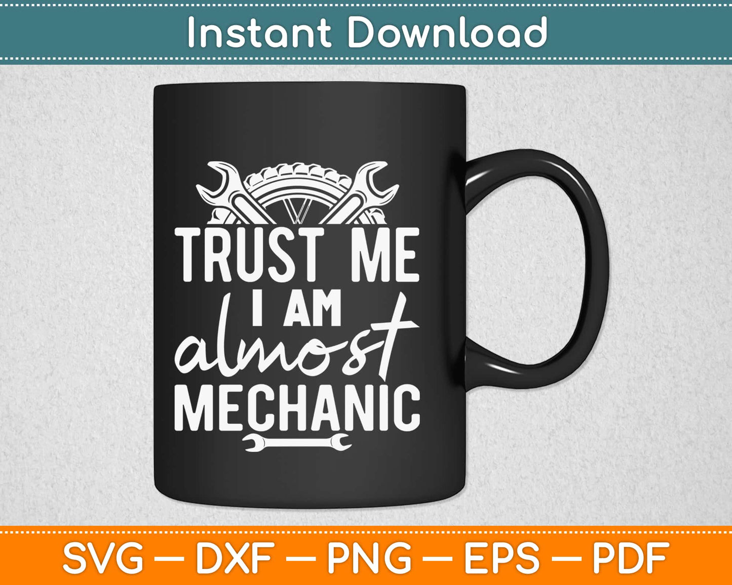 Trust Me I am Almost a Mechanic Svg Design Cricut Printable Cutting Files