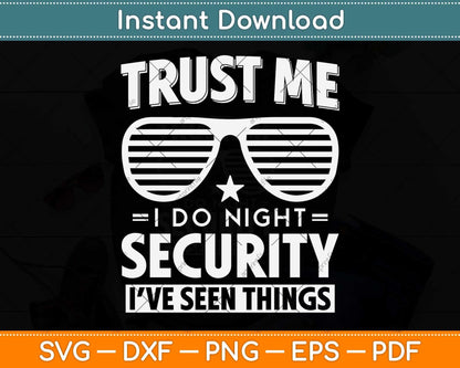 Trust Me I Do Night Security Funny Svg Png Dxf Digital Cutting File