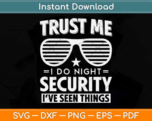 Trust Me I Do Night Security Funny Svg Png Dxf Digital Cutting File