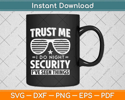 Trust Me I Do Night Security Funny Svg Png Dxf Digital Cutting File
