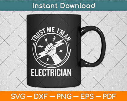 Trust Me I'm A Electrician Funny Electricians Svg Png Dxf Digital Cutting File