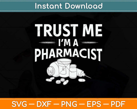 Trust me I'm a pharmacist Pharmacy Apothecary Medicine Svg Png Dxf Cutting File