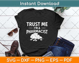 Trust me I’m a pharmacist Pharmacy Apothecary Medicine Svg 