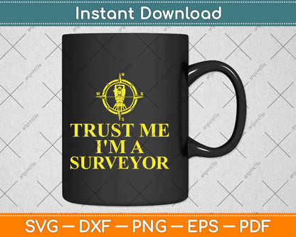 Trust Me I'm A Surveyor Svg Design Cricut Printable Cutting Files