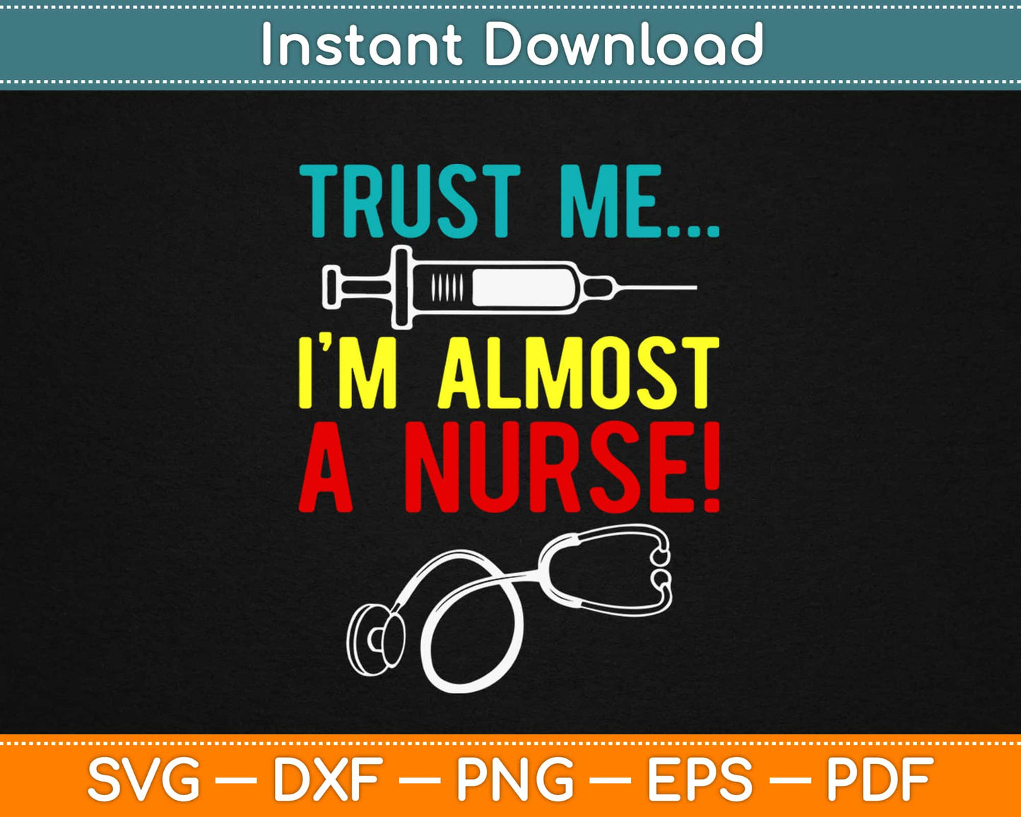 Trust Me I’m Almost A Nurse Svg Design Cricut Printable Cutting Files