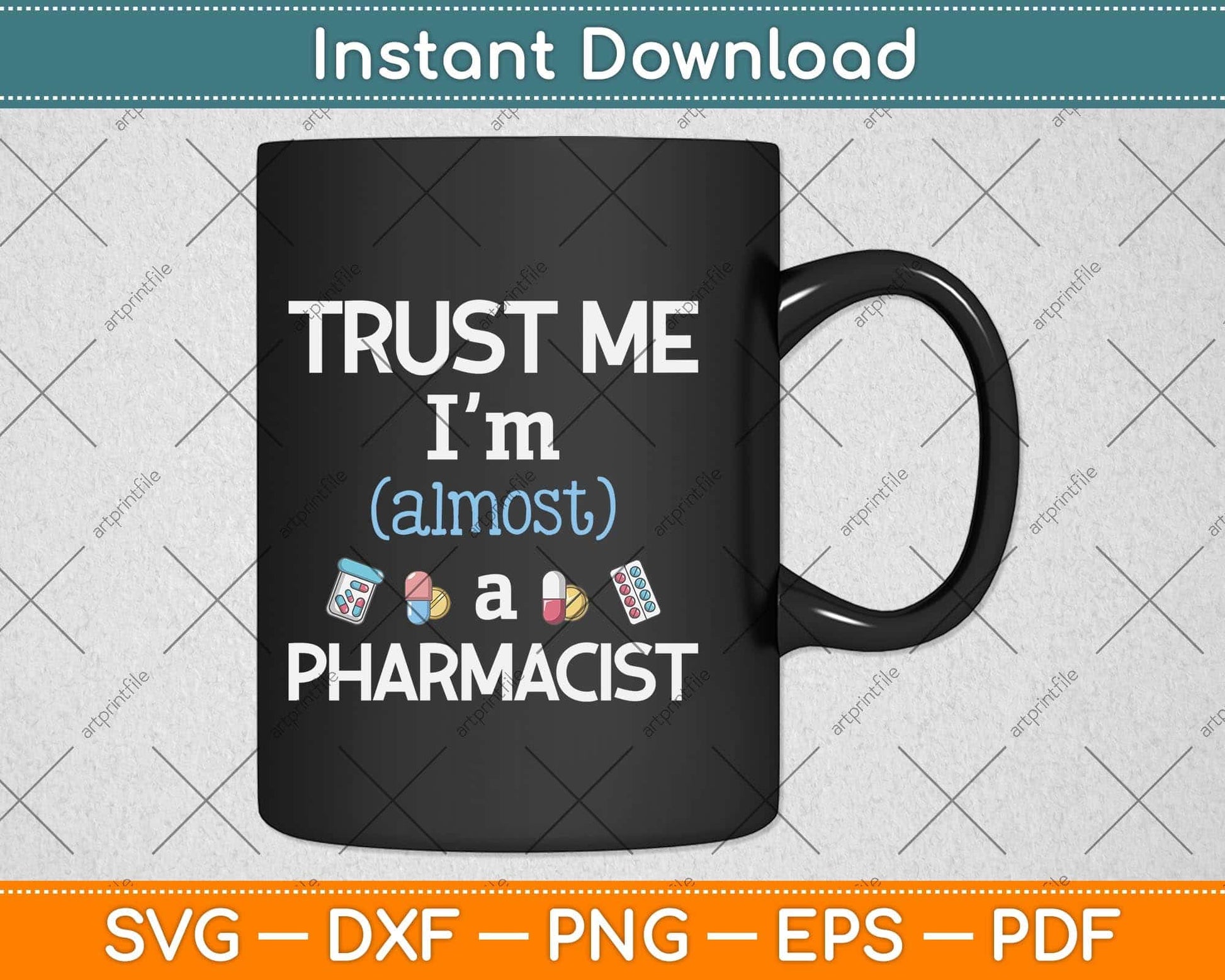 Trust Me I'm Almost A Pharmacist Svg Png Dxf Digital Cutting File
