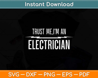 Trust Me I'm An Electrician Funny Electricians Svg Png Dxf Digital Cutting File