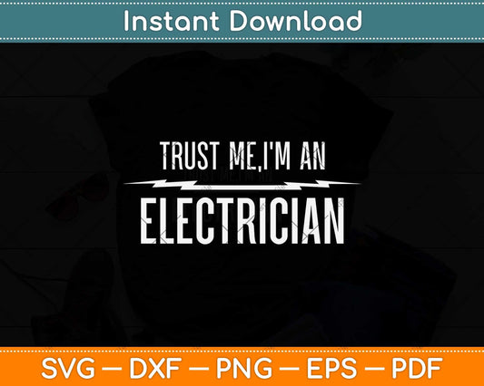 Trust Me I'm An Electrician Funny Electricians Svg Png Dxf Digital Cutting File