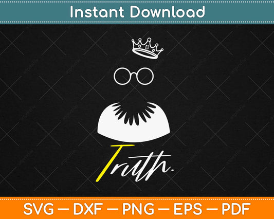 Truth Ruth Bader Ginsburg Notorious RBG Svg Design Cricut Printable Cutting Files