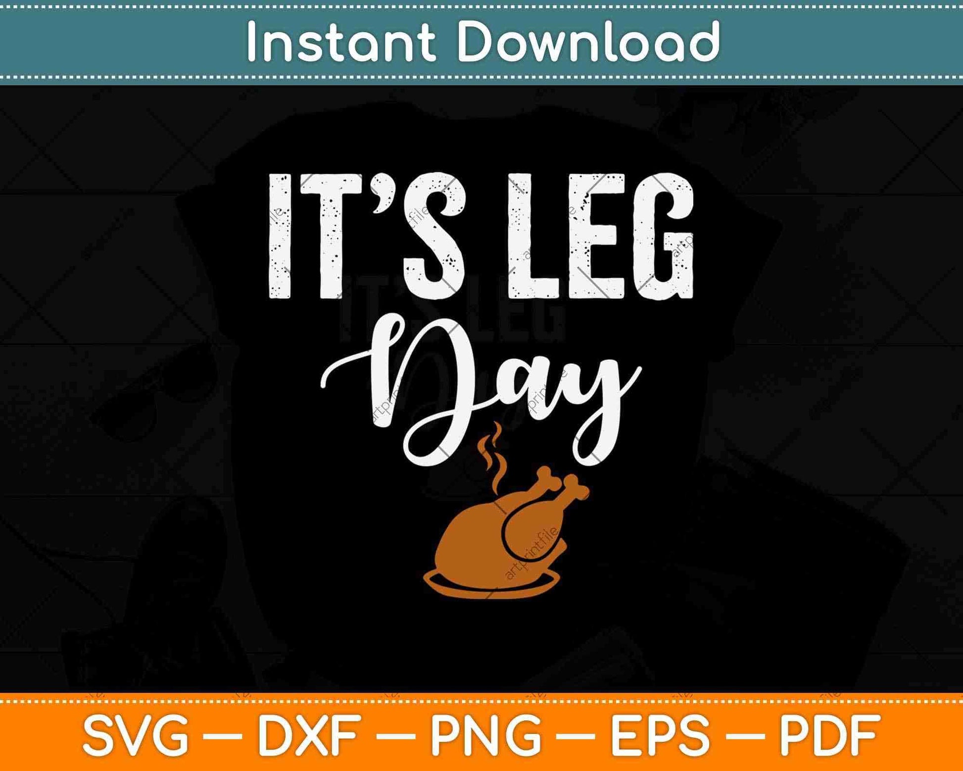 Turkey It's Leg Day Funny Thanksgiving Svg Design Cricut Printable Cutting Files