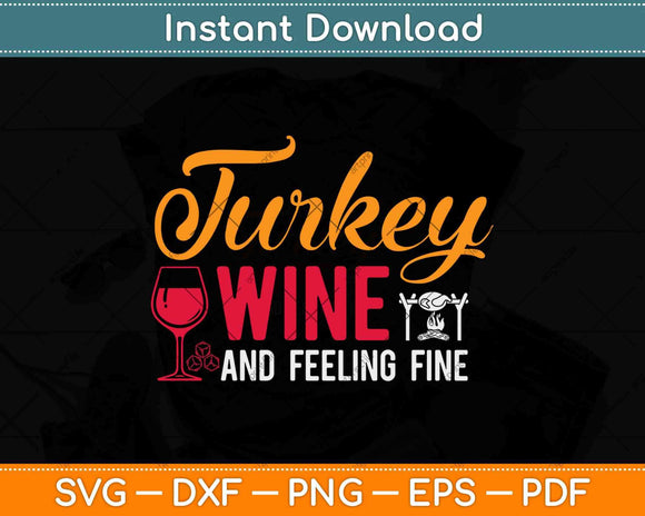 Turkey Wine & Feeling Fine Funny Thanksgiving Svg Design