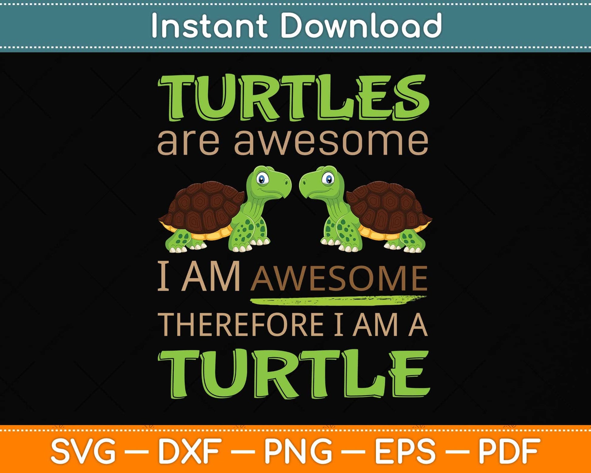 Turtles Are Awesome I Am A Turtle Sea Turtle Hawaiian Svg Png Dxf Digital Cutting File