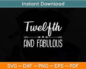 Twelfth And Fabulous 12 Year Old Birthday Svg Png Dxf 