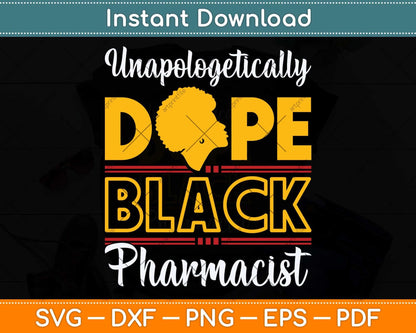Unapologetic Dope Black Pharmacist African American Melanin Svg Cutting File