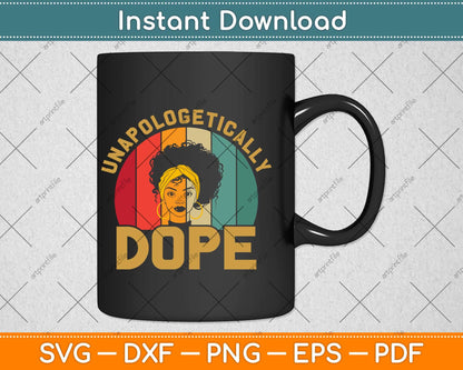 Unapologetically Dope Black Pride Melanin African American Svg Png Dxf File