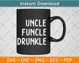 Uncle Funcle Druncle Funny Fathers Day Svg Design Cricut 