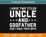 Uncle Godfather I Rock Both Them Funny Svg Design Cricut 