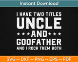 Uncle Godfather I Rock Both Them Funny Svg Design Cricut Printable Cutting Files