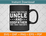 Uncle Godfather I Rock Both Them Funny Svg Design Cricut 