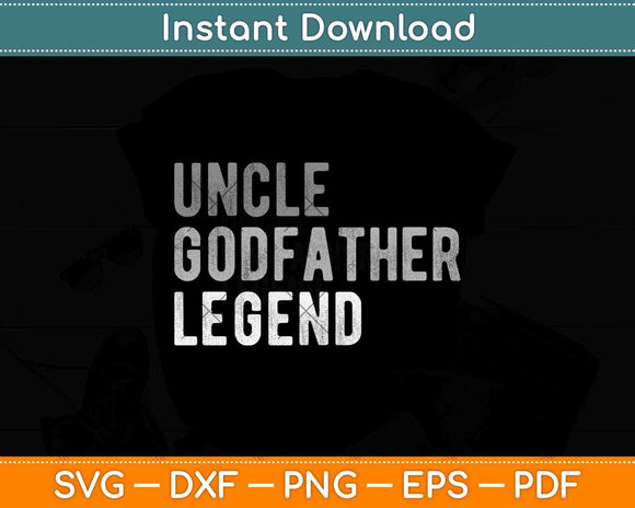 Uncle Godfather Legend For A Favorite Uncle Family Svg Png 