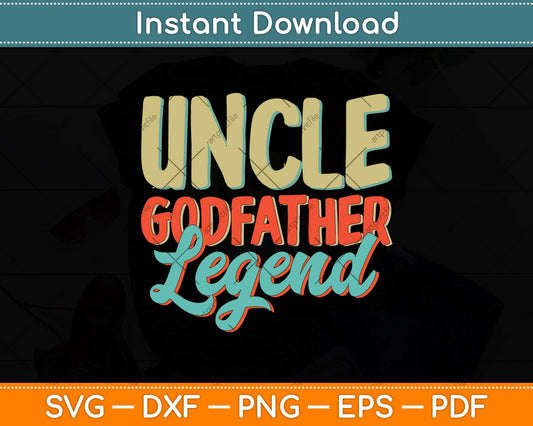 Uncle Godfather Legend Funny Uncle Gifts Father's Day Svg Png Dxf Digital Cutting File