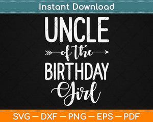 Uncle of the Birthday Girl Svg Design Cricut Printable Cutting Files