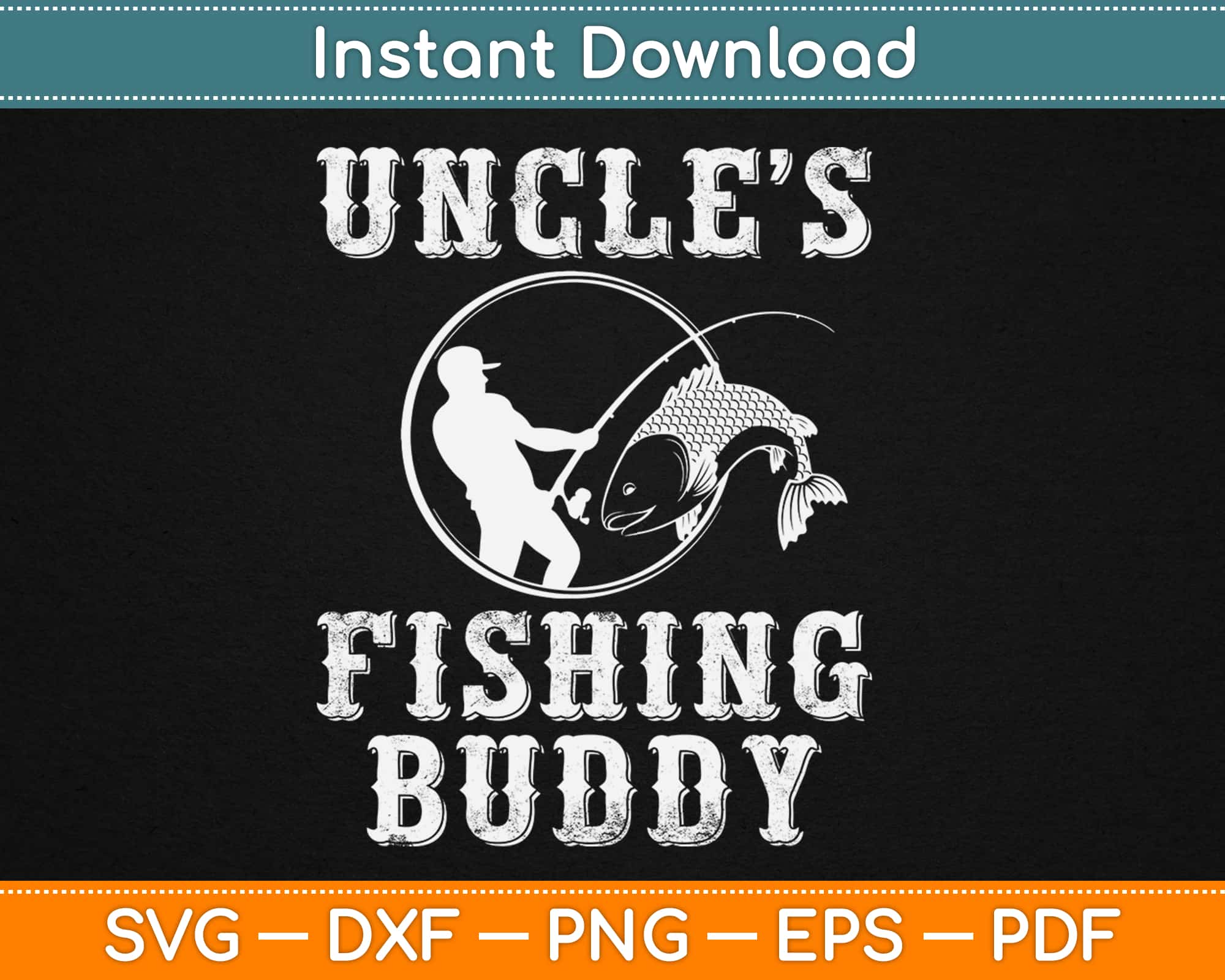 Uncle'S Fishing Buddy Svg Cutting Files – artprintfile