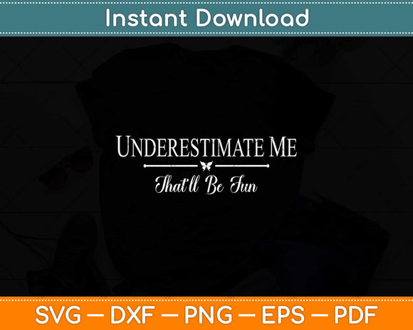 Underestimate Me That'll Be Fun Father's Day Svg Png Dxf Digital Cutting File