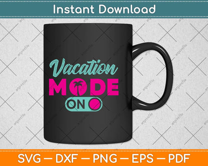 Vacation Mode Summer Vacation Svg Png Dxf Digital Cutting File