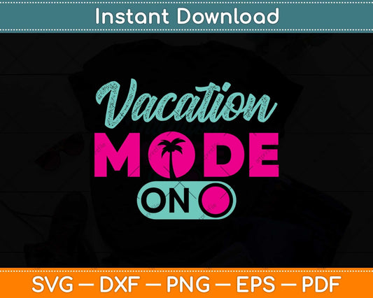 Vacation Mode Summer Vacation Svg Png Dxf Digital Cutting File