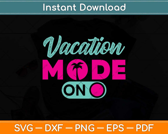 Vacation Mode Summer Vacation Svg Png Dxf Digital Cutting 