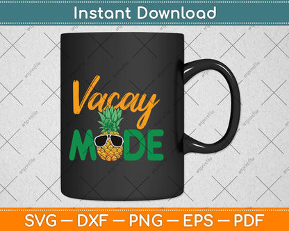 Vacay Mode Pineapple Funny Family Vacation Beach Svg Png Dxf Digital Cutting File