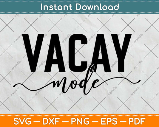 Vacay Mode Vacation Mode On Summer Tropical Svg Design Cricut Cutting Files