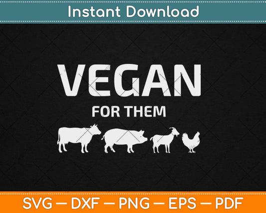 Vegan For Them Svg Design Cricut Printable Cutting Files