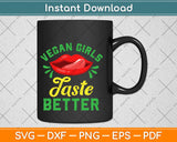 Vegan Girls Taste Better Women Mouth Svg Design Cricut 