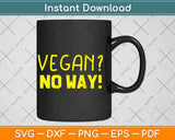 Vegan No Way! Keto Carnivore Diet Svg Png Dxf Digital 