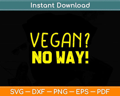 Vegan No Way! Keto Carnivore Diet Svg Png Dxf Digital Cutting Files