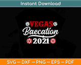 Vegas Baecation 2021Couples Vacation Dice Svg Png Dxf 