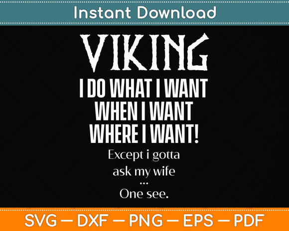 Viking I Do What I Want Funny Norse Viking Svg Png Dxf Digital Cutting File