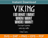 Viking I Do What I Want Funny Norse Viking Svg Png Dxf Digital Cutting File