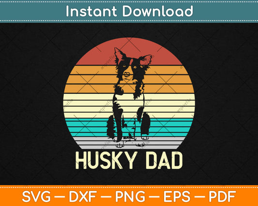 Vintage Husky Dad Father's Day Gifts For Dog Lover Svg Design Cutting Files
