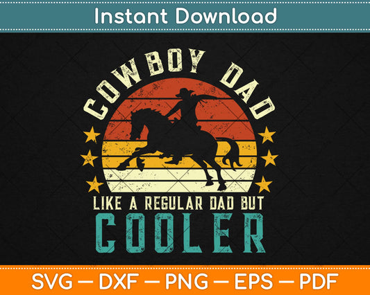 Vintage Retro Cowboy Dad Like A Regular Dad But Cooler Svg Design Digital Cut File