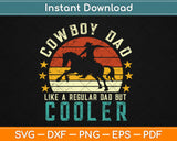 Vintage Retro Cowboy Dad Like A Regular Dad But Cooler Svg 