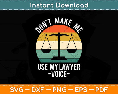 Vintage Retro Don't Make Me Use My Lawyer Voice Lawyer Svg Png Dxf Cutting File