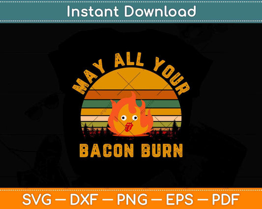 Vintage Retro May All Your Bacon Burn Svg Png Dxf Digital Cutting File