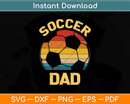 Vintage Soccer Dad Funny Father's Day Soccer Lover Daddy Svg Png Dxf Cutting File